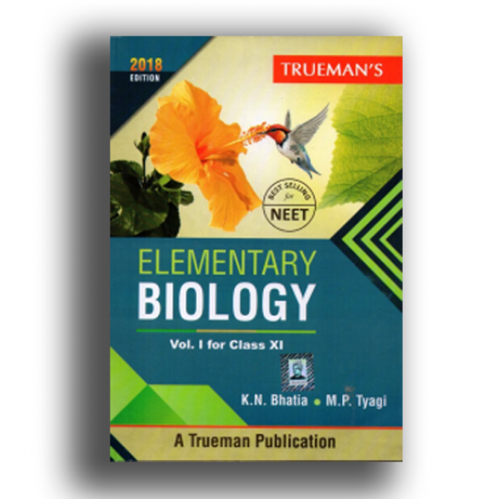 TRUEMANS Elementary Biology Vol 1 For Class 11 by Kn Bhatia