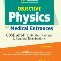 Objective Physics Vol. 1 For Medical Entrance Examinations by D C Pandey