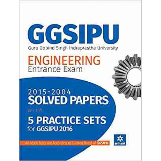 SOLVED PAPERS & 8 PRACTICE SETS GGSIPU ENGINEERING ENTRANCE EXAM by Arihant Publication