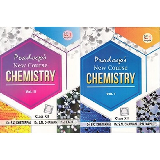 Pradeep's New Course CHEMISTRY, Class XII (Vol I&II)  by Dr. S.C Khetarpal, Dr. S.N. Dhawan, P.N Kapil