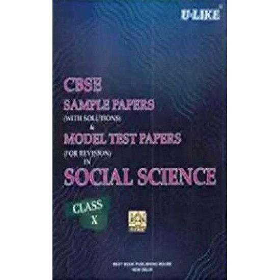 CBSE SAMPLE PAPER WITH SOLUTIONS AND MODEL TEST PAPERS FOR REVISION IN SOCIAL SCIENCE FOR CLASS X BY U LIKE