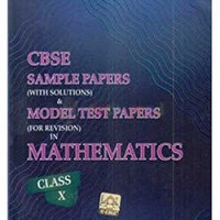 CBSE SAMPLE PAPER WITH SOLUTIONS AND MODEL TEST PAPERS FOR REVISION IN MATHEMATICS CLASS X BY U LIKE