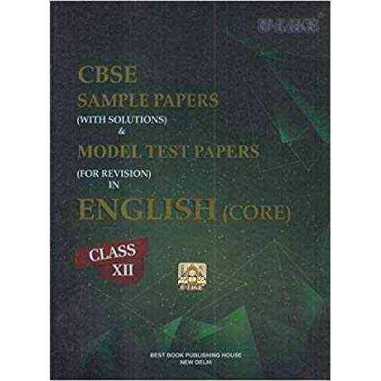 CBSE U-LIKE SAMPLE PAPER (WITH SOLUTIONS) & MODEL TEST PAPERS (FOR REVISION) IN ENGLISH FOR CLASS 12 FOR 2019 EXAMINATION