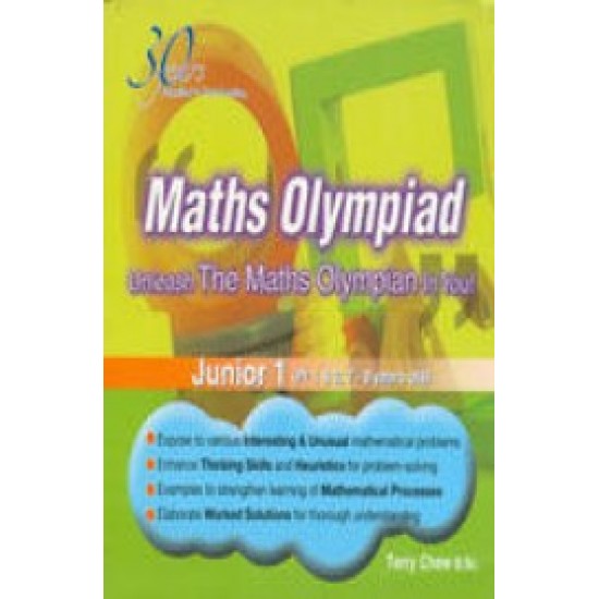 Maths Olympiad Unleash The Maths Olympian In You Junior 1 Pr 1 & 2 Suitable For 7-8 Years Old by Terry Chew