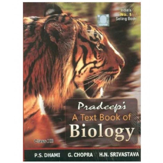 Pradeep's A text Book of Biology Class XII  29th Edition by P S DHAMI G CHOPRA, H N SRIVATAVA