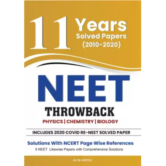 11 YEARS Solved Papers NEET THROWBACK (2010-2020)  by ALTIS VORTEX TEAM