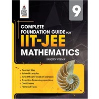Complete Foundation Guide for IIT-JEE Mathematics Class 9th by Sanjeev Verma Complete Foundation Guide for IIT-JEE Mathematics Class 9th by Sanjeev Verma
