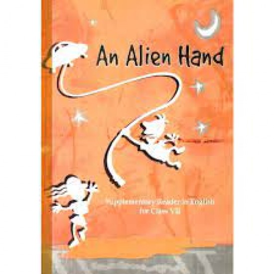 An Alien Hand Supplementary Reader In English For Class 7 by NCERT