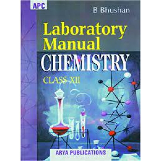 Laboratory Manual Chemistry Class - XII  by B Bhushan