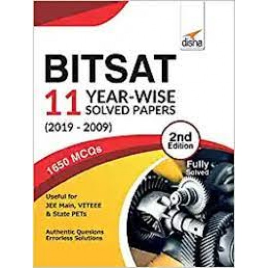 BITSAT 11 YEARS-WISE SOLVED PAPERS (2019-2009) BY DISHA