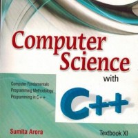 Computer Science With C++ Class XI by Arora Sumita