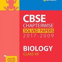 CBSE BIOLOGY Chapterwise Solved Papers 2017- 2019  Class 12th by SHIKHA SHARMA