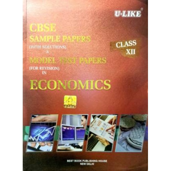 CBSE U Like Class 12 Economics Sample Papers with solutions and Model Test Papers for 2019 Exams  by  U Like