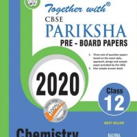 Chemistry CBSE Pariksha Pre Board Papers for Class 12 (Examination 2020) by Together With