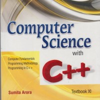 COMPUTER SCIENCE WITH C++ FOR CLASS XI by Sumita Arora