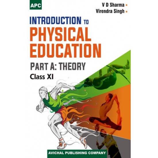 Introduction to Physical Education - Part A: Theory for Class XI  english, Paperback, V.D. Sharma irendra Singh