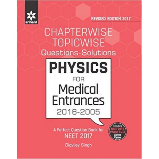 Physics Medical Entrances 2016-2005 Chapterwise Topicwise Questions Solutions 2017 by Digvijay Singh