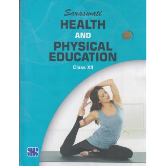 Saraswati Health and Physical Education Class-12 by  V.K Sharma