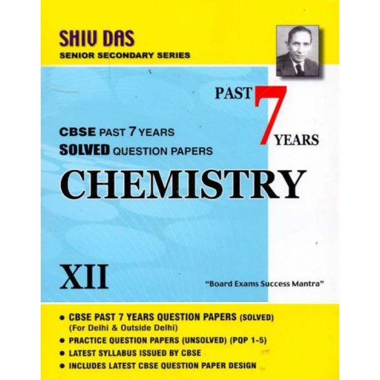 Shiv Das Chemistry Past 7 Years Solved Question Papers Class - 12 