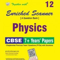 Together with Enriched Scanner PYQs Physics Class 12 by Rachna Sagar Together with Enriched Scanner PYQs Physics Class 12 by Rachna Sagar