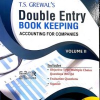 T.S. Grewal's Double Entry Book Keeping (Accounting for Companies) by Grewal T.S T.S. Grewal's Double Entry Book Keeping (Accounting for Companies) by Grewal T.S